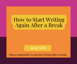 How to start writing again after a break